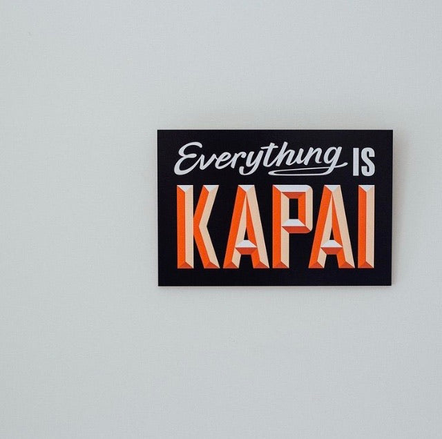 Everything is Kapai Wooden Sign